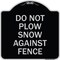 Signmission Do Not Plow Snow Against Fence Heavy-Gauge Aluminum Architectural Sign, 18" x 18", BS-1818-24142 A-DES-BS-1818-24142 - alternate 1